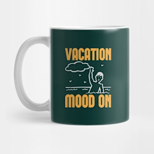 Vacation mood on Mug